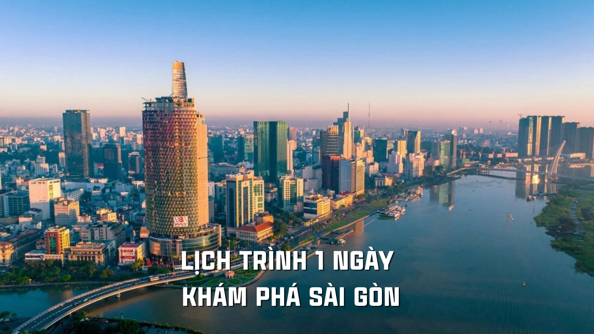 Lịch trình 1 ngày khám phá Sài Gòn  (Ăn – Chơi – Trải nghiệm – Check-in)